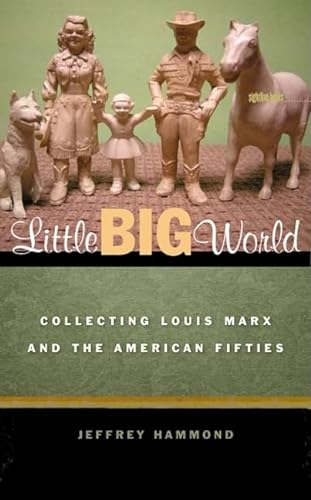 Beispielbild fr Little Big World : Collecting Louis Marx and the American Fifties zum Verkauf von Better World Books