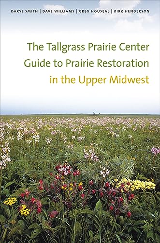 Stock image for The Tallgrass Prairie Center Guide to Prairie Restoration in the Upper Midwest (Bur Oak Guide) for sale by HPB-Emerald