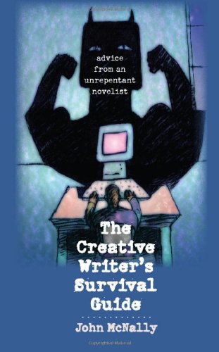 9781587299209: The Creative Writer's Survival Guide: Advice from an Unrepentant Novelist