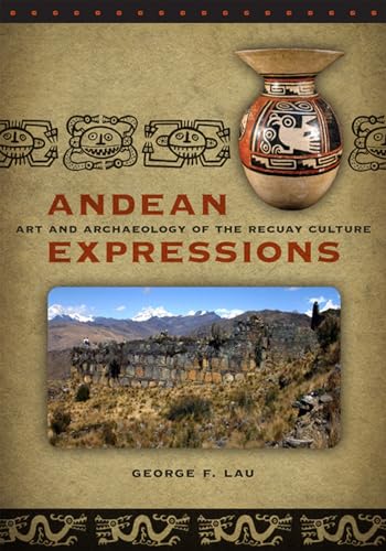 9781587299735: Andean Expressions: Art and Archaeology of the Recuay Culture