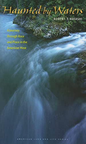 9781587299988: Haunted by Waters: A Journey Through Race and Place in the American West (American Land and Life)