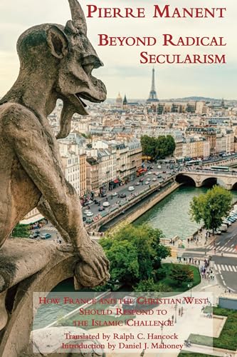 Beispielbild fr Beyond Radical Secularism : How France and the Christian West Should Respond to the Islamic Challenge zum Verkauf von Better World Books