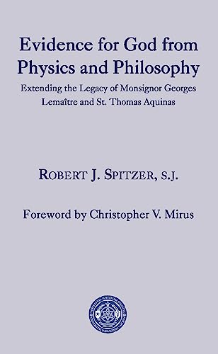 9781587312397: Evidence for God from Physics and Philosophy – Extending the Legacy of Monsignor George Lematre and St. Thomas Aquinas (The University of Dallas Aquinas Lectures)