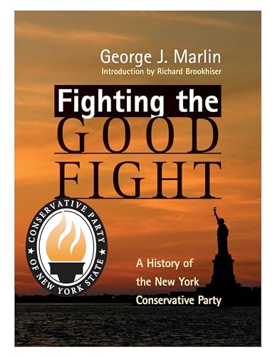 Stock image for Fighting the Good Fight: A History of the New York Conservative Party for sale by Abacus Bookshop