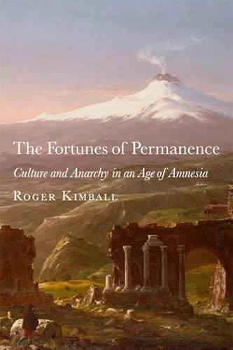 Imagen de archivo de The Fortunes of Permanence: Culture and Anarchy in an Age of Amnesia a la venta por ThriftBooks-Dallas