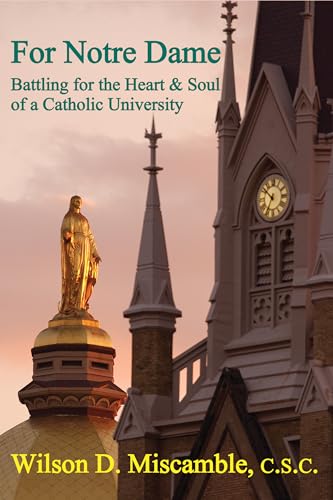 Stock image for For Notre Dame : Battling for the Heart and Soul of a Catholic University for sale by Better World Books