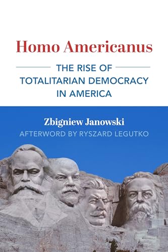 Stock image for Homo Americanus: The Rise of Totalitarian Democracy in America (Dissident American Thought Today Series) for sale by GF Books, Inc.