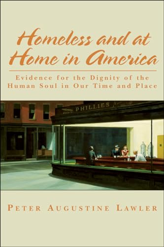 Imagen de archivo de Homeless and at Home in America: Evidence for the Dignity of the Human Soul in Our Time and Place a la venta por ThriftBooks-Dallas