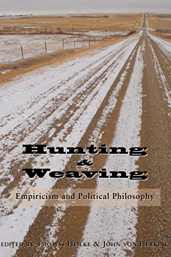 Stock image for Hunting and Weaving: Empiricism and Political Philosophy for sale by Midtown Scholar Bookstore