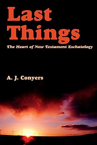 Imagen de archivo de Last Things: The Heart of New Testament Eschatology a la venta por Midtown Scholar Bookstore