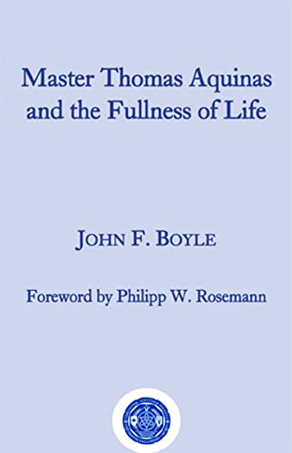 Imagen de archivo de Master Thomas Aquinus and the Fullness of Life a la venta por Blackwell's