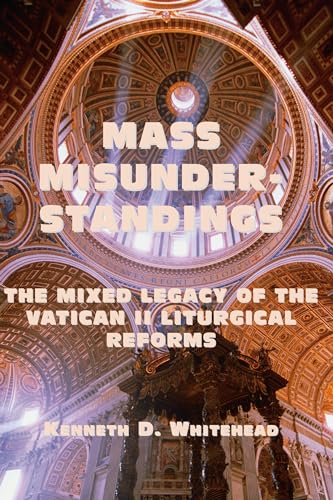 Beispielbild fr Mass Misunderstandings: The Mixed Legacy of the Vatican II liturgical Reforms zum Verkauf von Wonder Book