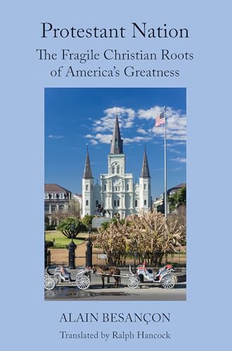 Stock image for Protestant Nation: The Fragile Christian Roots of America's Greatness for sale by Irish Booksellers