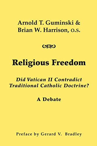 Imagen de archivo de Religious Freedom: Did Vatican II Contradict Traditional Catholic Doctrine? A Debate a la venta por Midtown Scholar Bookstore