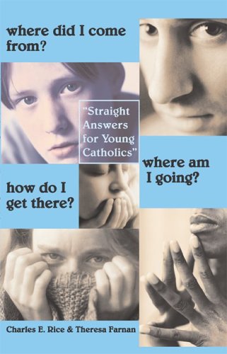 Beispielbild fr Where Did I Come from? Where Am I Going? How Do I Get There? : Straight Answers for Young Catholics zum Verkauf von Better World Books