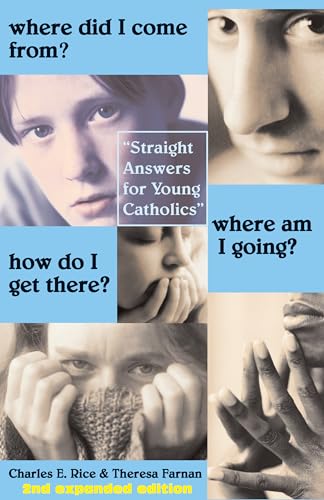 Imagen de archivo de Where Did I Come From? Where Am I Going? How Do I Get There?: Straight Talk for Young Catholics a la venta por SecondSale