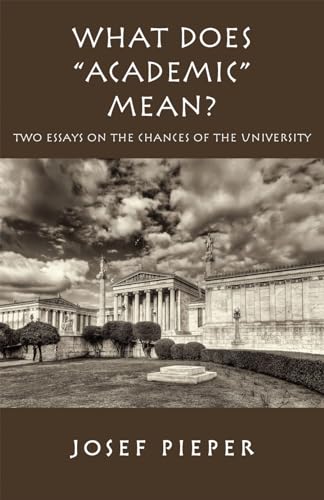 9781587319327: What Does "Academic" Mean?: Two Essays on the Chances of the University Today