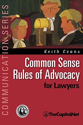 Beispielbild fr Common Sense Rules of Advocacy for Lawyers: A Practical Guide for Anyone Who Wants to Be a Better Advocate zum Verkauf von ThriftBooks-Atlanta