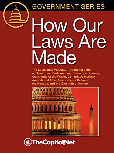 Imagen de archivo de How Our Laws Are Made : The Legislative Process, Introducing a Bill or Resolution, Parliamentary Reference Sources, Committee of the Whole, Committee M a la venta por Better World Books