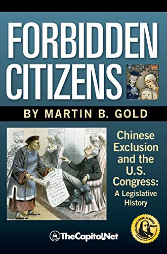 Beispielbild fr Forbidden Citizens Chinese Exclusion and the US Congress A Legislative History zum Verkauf von PBShop.store US