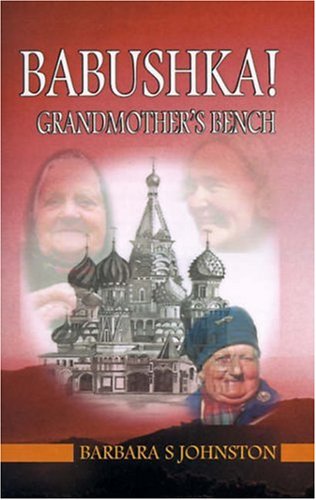 Imagen de archivo de Babushka!: Grandmother's Bench a la venta por Colorado's Used Book Store