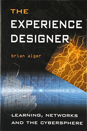 Beispielbild fr The Experience Designer : Learning, Networks and the Cybersphere zum Verkauf von Better World Books