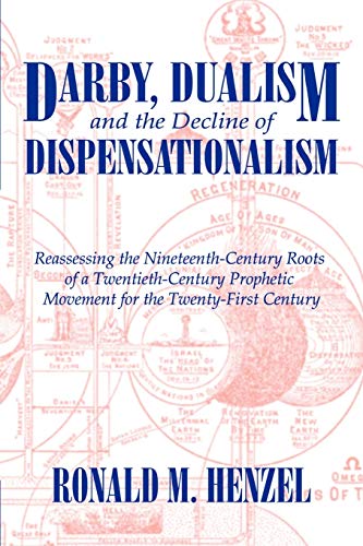 Beispielbild fr Darby, Dualism, and the Decline of Dispensationalism zum Verkauf von SecondSale