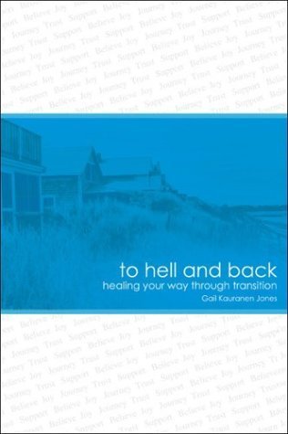 Stock image for To Hell and Back.Healing Your Way Through Transition for sale by Irish Booksellers