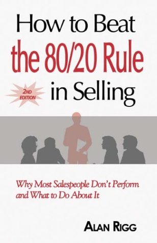 Beispielbild fr How to Beat the 80/20 Rule in Selling: Why Most Salespeople Don't Perform and What to Do About It zum Verkauf von Ergodebooks