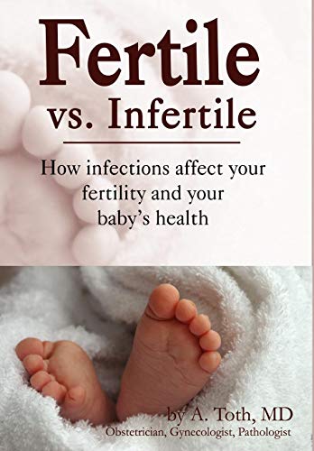 Beispielbild fr Fertile Vs. Infertile: How Infections Affect Your Fertility and Your Baby's Health zum Verkauf von Lady Lisa's Bookshop