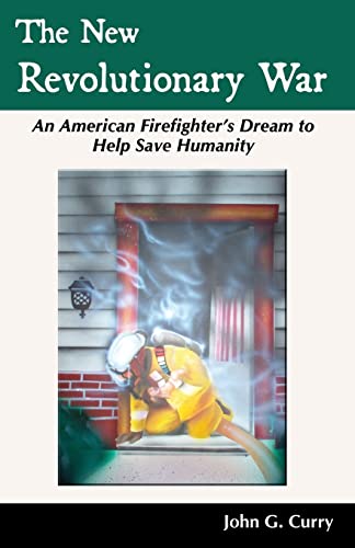 Stock image for The New Revolutionary War An American Firefighter's Dream to Help Save Humanity for sale by PBShop.store US