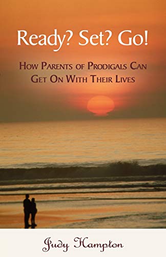 Beispielbild fr Ready? Set? Go!: How Parents of Prodigals Can Get On With Their Lives zum Verkauf von SecondSale