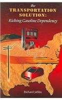 Stock image for The Transportation Solution: Kicking Gasoline Dependency for sale by Wonder Book