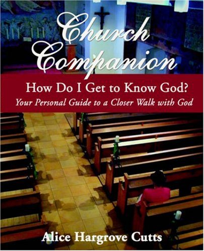 Church Companion: How Do I Get to Know God? (9781587365614) by Hargrove-cutts, Alice