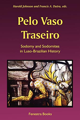 9781587366581: Pelo Vaso Traseiro: Sodomy and Sodomites in Luso-Brazilian History