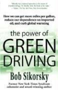 Imagen de archivo de The Power of Green Driving: How We Can Get More Miles Per Gallon, Reduce Our Dependence on Imported Oil, and Curb Global Warming a la venta por ThriftBooks-Dallas