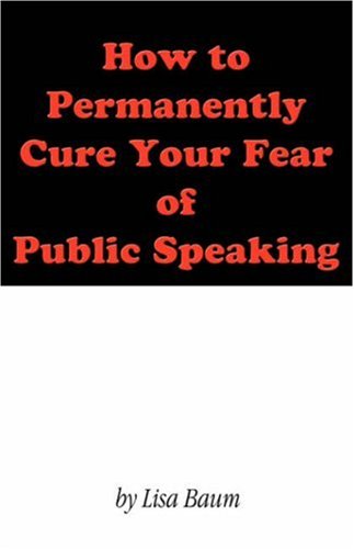 How to Permanently Cure Your Fear of Public Speaking