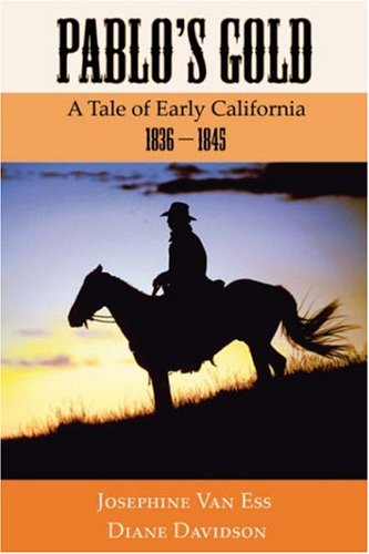 Pablo's Gold: A Tale of Early California, 1836-1845 (9781587367526) by Van Ess, Josephine; Davidson, Diane