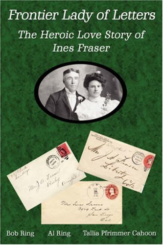 Stock image for Frontier Lady of Letters - The Heroic Love Story of Ines Fraser for sale by Bookmans