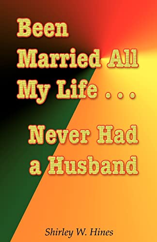 9781587367960: Been Married All My Life...Never Had a Husband