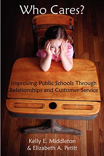 9781587368004: Who Cares? Improving Public Schools Through Relationships and Customer Service
