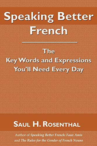 Imagen de archivo de Speaking Better French: The Key Words and Expressions that You'll Need Every Day a la venta por Wonder Book