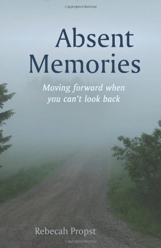 Stock image for Absent Memories: Moving Forward When You Can't Look Back for sale by Front Cover Books