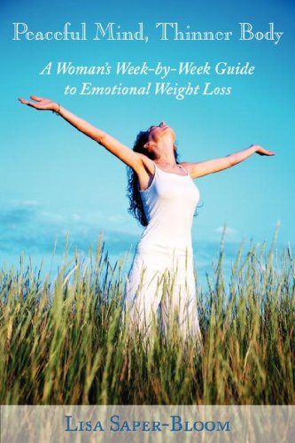Stock image for Peaceful Mind, Thinner Body: A Woman's Week-by-Week Guide to Emotional Weight Loss for sale by Bookmans