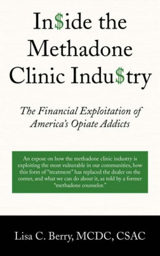 9781587368820: In$ide the Methadone Clinic Indu$try: The Financial Exploitation of America's Opiate Addicts