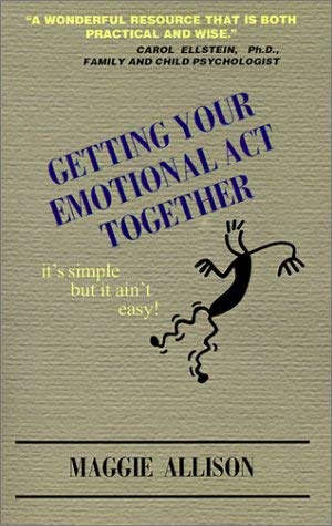 Stock image for Getting Your Emotional ACT Together: It's Simple But It Ain't Easy for sale by Ergodebooks