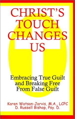 Stock image for Christ's Touch Changes Us: Embracing True Guilt and Breaking Free from False Guilt for sale by ThriftBooks-Atlanta