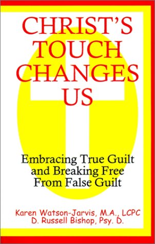 9781587410055: Christ's Touch Changes Us: Embracing True Guilt and Breaking Free from False Guilt