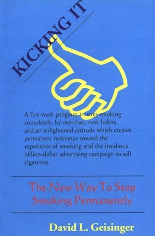Kicking It: The New Way to Stop Smoking Permanently (9781587410161) by Geisinger, David L.; Steiner, Claude M.