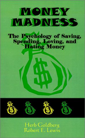 9781587410185: Money Madness: The Psychology of Saving, Spending, Loving, and Hating Money